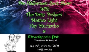 Pre Halloween Rock Show @ McAuliffe's Pub with The Daisy Pushers, Motion Light, & Hey Muchacho