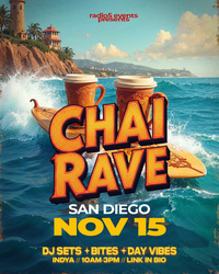 CHAI RAVE SAN DIEGO: THE ULTIMATE DAYTIMER NOV 15 @ INDYA!