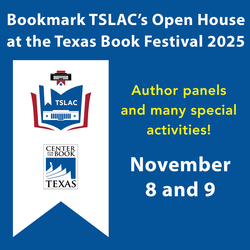 TSLAC Texas Book Festival Author Panels and Open House