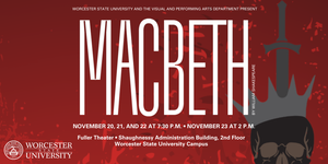 Macbeth | Presented by Worcester State University and the Visual and Performing Arts Department