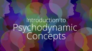 Virtual Open House: Introduction to Psychodynamic Concepts