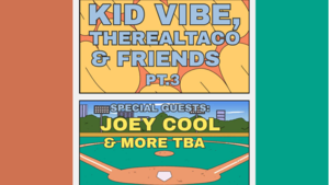 KID VIBE, THEREALTACO & FRIENDS - PT. 3