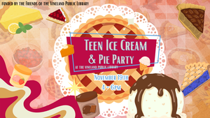 Teen Icecream and Pie at the Vineland Public Library- Nov. 19th 4pm-6pm