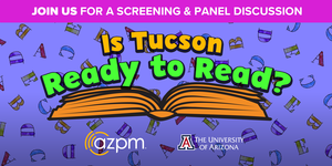 Is Tucson Ready to Read? AZPM Screening and Panel Discussion
