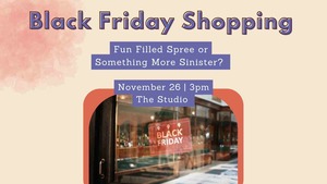 Black Friday: Fun-Filled Spree or Something More Sinister?