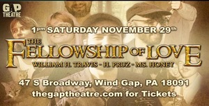 THE FELLOWSHIP OF LOVE - William H. Travis, H. Pruz, Ms. Honey - LIVE AT THE GAP THEATRE!
