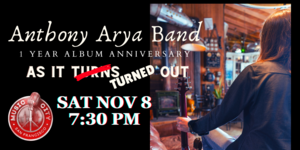 Anthony Arya Band (As It TURNED Out - Album Anniversary Show) at Music City SF