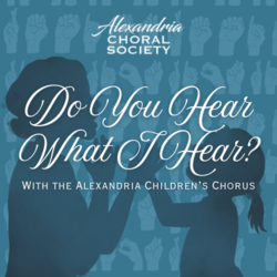Alexandria Choral Society: Do You Hear What I Hear?