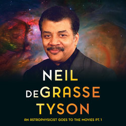 An Evening with Neil deGrasse Tyson “An Astrophysicist Goes to the Movies – Part 1”