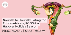 Nourish to Flourish: Eating for Endometriosis, PCOS & a Happier Holiday Season