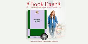 Grape Juice Book Bash & Wine Tasting with Eliza Dumais