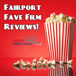 Fairport Fave Film Reviews