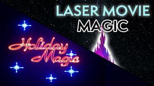 Laser Movie Magic + Holiday Magic