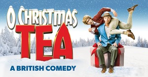 O Christmas Tea: A British Comedy ON TOUR