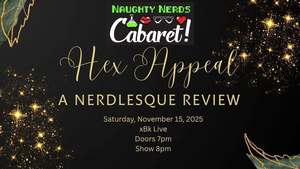 Naughty Nerds Cabaret: Hex Appeal