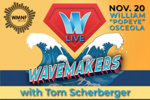 WaveMakers Live with William “Popeye” Osceola