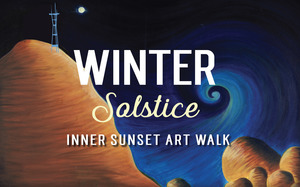 Winter Solstice Inner Sunset Art Walk