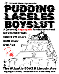 Little HEADbutt Presents Pudding, Laceles and Boyslut a Ragbagalia Fundraiser