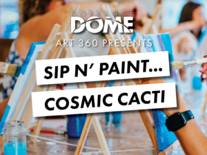 Art 360: Sip n’ Paint... Cosmic Cacti