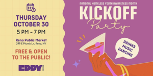 Eddy House Natl. Homeless Youth Awareness Month Kickoff at RPM