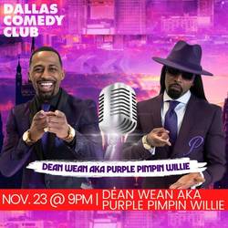 Dallas Comedy Club Presents: Dean Wean AKA Purple Pimpin Willie