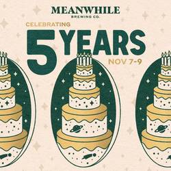 Meanwhile Brewing Co. Five Year Anniversary Party