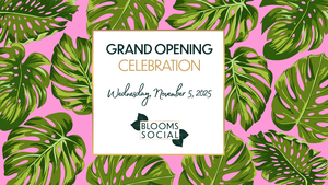 Blooms Social Grand Opening Celebration
