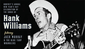 Hank Williams Tribute with Jack Murray & The Blue Tarp Wranglers | Annual New Year’s Day Homage to t