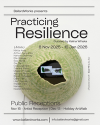 Practicing Resilience: A Contemporary Group Exhibition at BallardWorks