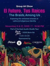 Exploring Latino–Indigenous Identity in Art "El Futuro, Tus Raíces: The Braids Among Us"