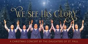 We See His Glory: A Christmas Concert with the Daughters of St. Paul