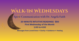 Walk-In Wednesdays, Spirit Communication with Dr. Angela Faith