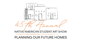 Native American Student Art Show: Building Our Future Homes