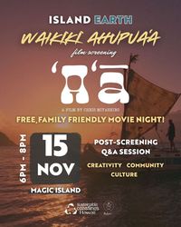 SCH Island Earth Waikīkī Ahupuaʻa Film Screening: ‘A‘ā,  directed by Chris Miyashiro