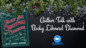 VIRTUAL EVENT: “The Gilded Age Christmas Cookbook” with Author Becky Libourel Diamond