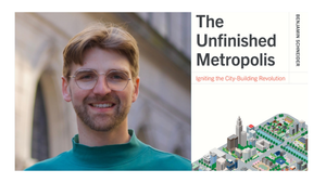 Benjamin Schneider with John King - The Unfinished Metropolis: Igniting the City-Building Revolution
