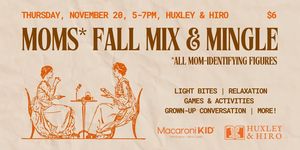 Moms Fall Mix and Mingle at Huxley & Hiro