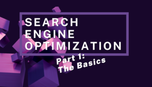 Search Engine Optimization Part 1: The Basics