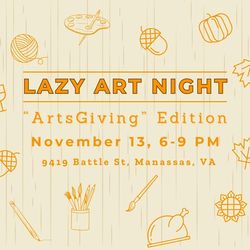 Lazy Art Night: “ArtsGiving” Edition