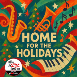 Reno Jazz Orchestra Presents "Home for the Holidays" Concert