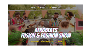 Afrobeats Fusion & Fashion Show at Reno Public Market
