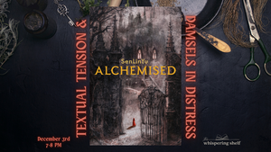 Damsels in Distress X Textual Tension ALCHEMISED Book Club