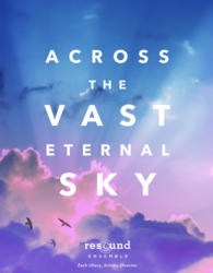 Resound Ensemble presents "Across the Vast, Eternal Sky"