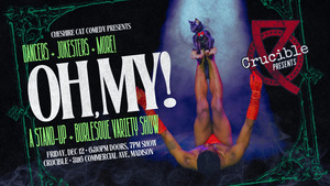 Oh, My! A Stand-Up & Burlesque Variety Show