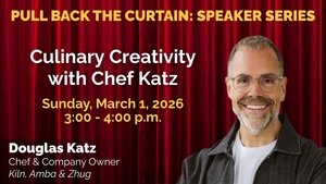 "Pull Back the Curtain" Speaker Series: Culinary Creativity with Chef Katz