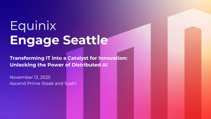 Equinix Engage - Reimagining IT: From Cost Center to Growth Engine with Distributed AI