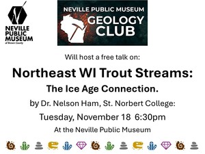 Neville Public Museum Geology Club free talk on NW WI Trout Streams: The Ice Age Connection
