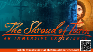“The Shroud of Turin: An Immersive Experience”