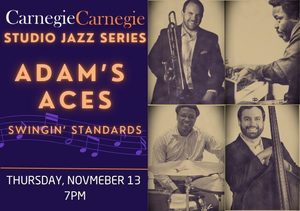 Carnegie Carnegie Studio Jazz: Adam’s Aces