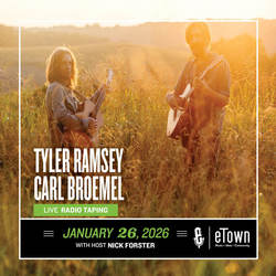 eTown Taping with Tyler Ramsey and Carl Broemel and Special Guest